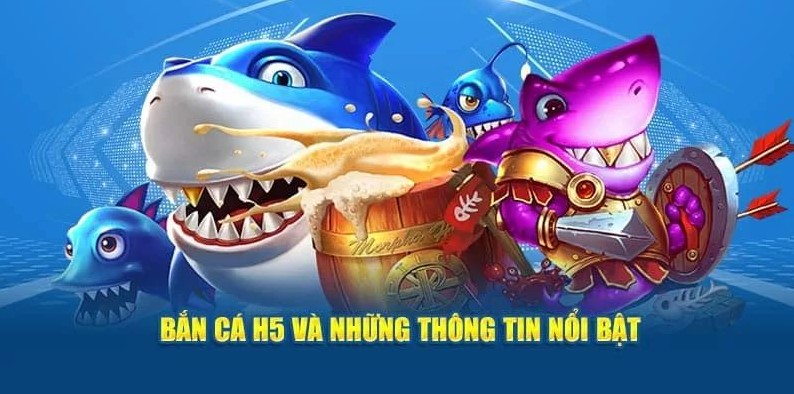 Đôi nét về game bắn cá H5